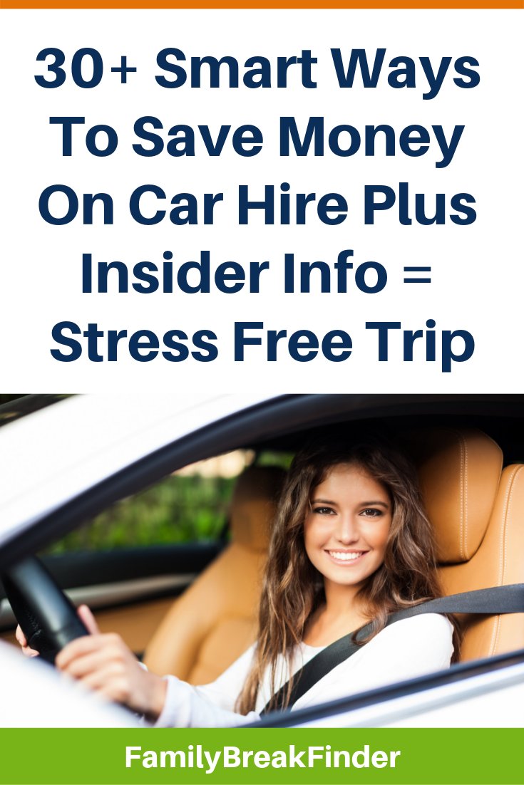 30+ Smart Ways To Save Money On Car Hire Plus Insider Info = Stress Free Trip