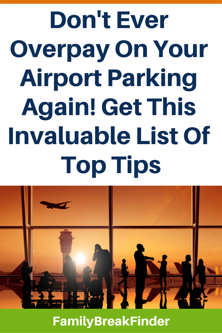 Don't Ever Overpay On Airport Parking Again! Get Our Invaluable List Of Top Tips