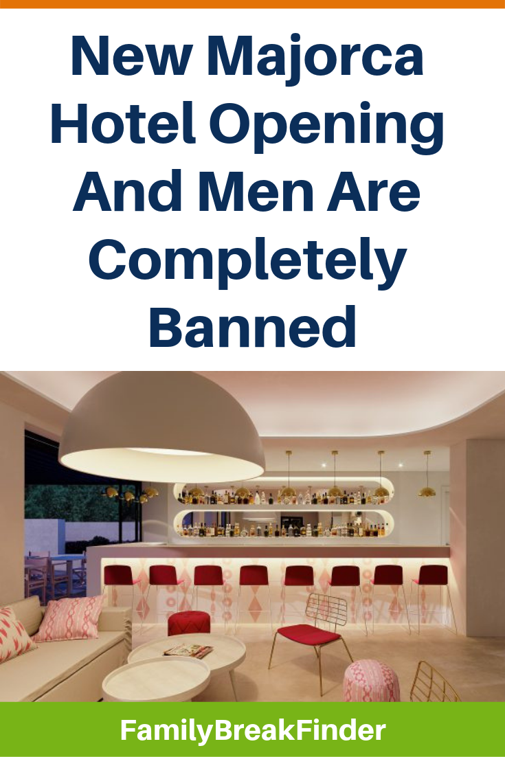 New Majorca Hotel Opening And Men Are Completely Banned